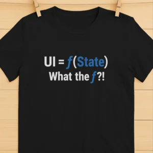 UI Equals f State What The f Programming Shirt