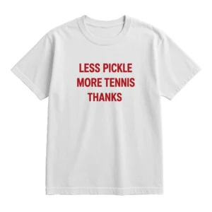 Less Pickle More Tennis Thanks Shirt