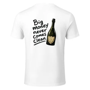 Big Money Never Comes Clean Shirt