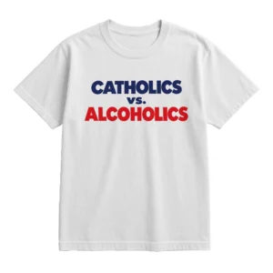 Catholics vs Alcoholics T Shirt