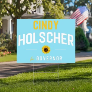 Cindy Holscher For Governor Yard Sign