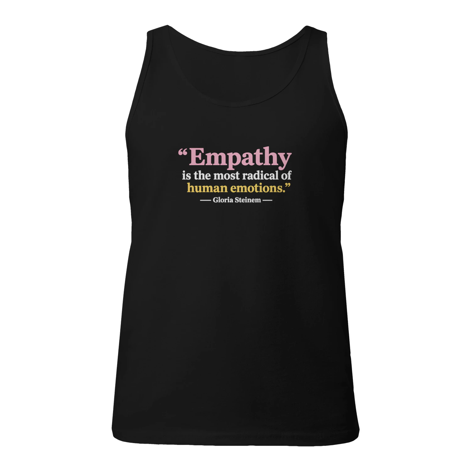 Empathy Is The Most Radical Of Human Emotions Gloria Steinem Feminist Inspirational Shirt
