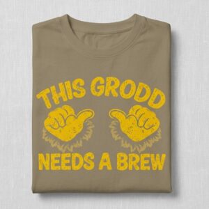 Grodd Needs A Brew Shirt