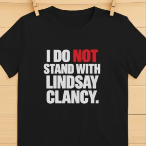 I Do Not Stand With Lindsay Clancy Shirt
