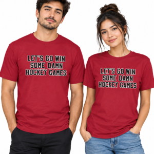 Let’s Go Win Some Damn Hockey Games Shirt