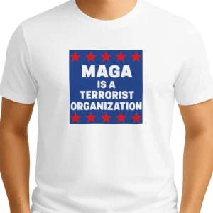 MAGA Is a Terrorist Organization Shirt