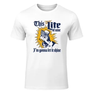 This Miller Lite Of Mine, I'm Gonna Let It Shine Shirt
