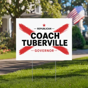 Tommy Tuberville For Governor Yard Sign
