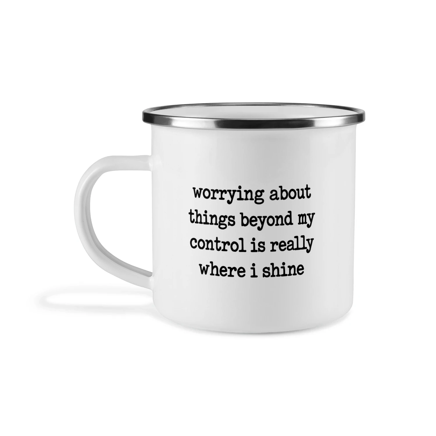 Worrying About Things Beyond My Control Is Really Where I Shine Mug 5 Worrying About Things Beyond My Control Is Really Where I Shine Mug