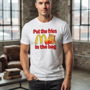 Put The Fries In The Bag Shirt